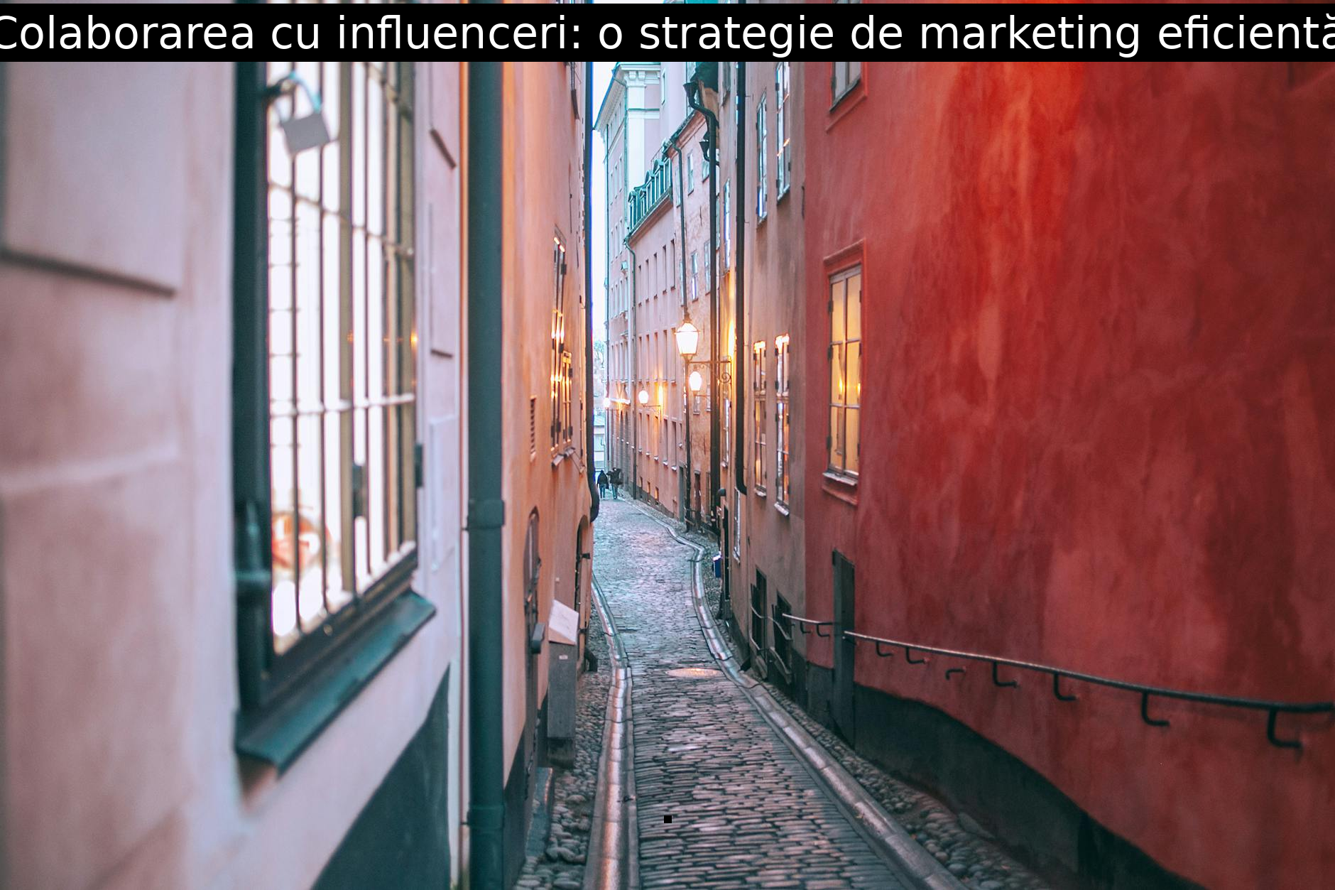Colaborarea cu influenceri: o strategie de marketing eficientă